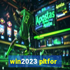 win2023 pltfor